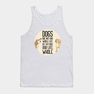 Dogs Are Not Our Whole Life Tank Top